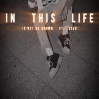 IN THIS LIFE (feat. ZOZO) - Single - IX Wit de Crown
