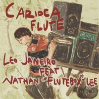 Carioca Flute (feat. Nathan 'Flutebox' Lee) - Single - Leo Janeiro