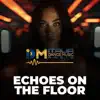 Echoes on the Floor