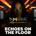 Echoes on the Floor