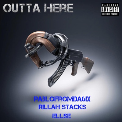 Outta Here (feat. ELLSE & Rillah Stacks) - Single