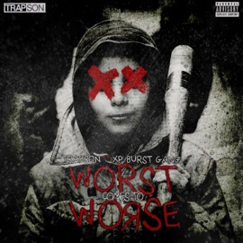 Worst Comes To Worse (feat. XP burstgang) Trapson