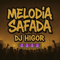 MTG - MELODIA SAFADA - Single - DJ HIGOR