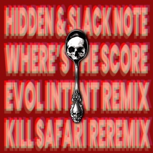 Where's the Score (feat. Hidden65 & Slacknote) [Evol Intent Remix, KILL SAFARI REREMIX]