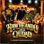 Rancheando en la Ciudad con El Fantasma y Los Huracanes del Norte