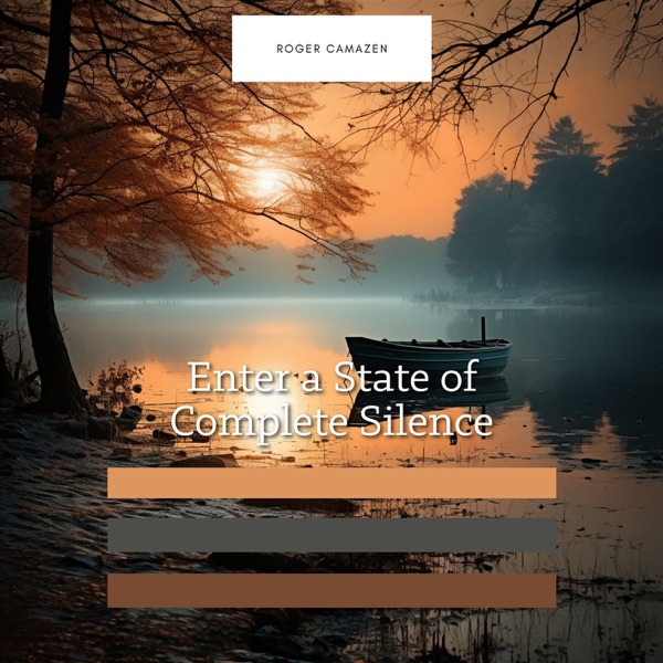 Enter a State of Complete Silence and Relaxation