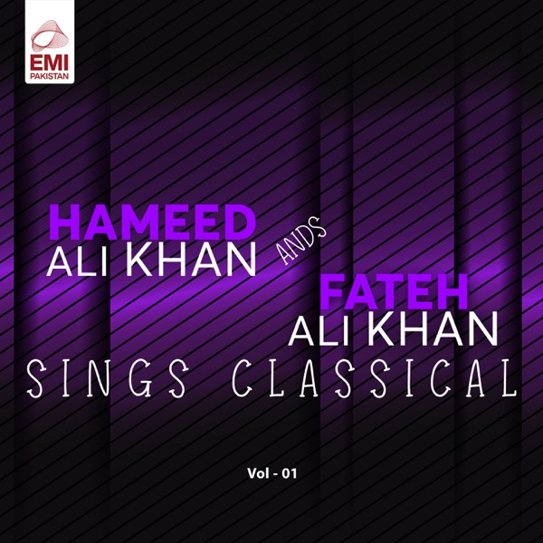 Hameed Ali Khan & Fateh Ali Khan Sings Classical, Vol. 01