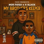 My Brother's Keeper (Mob Fioso & K Black)