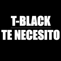 Te Necesito - Single - T-Black