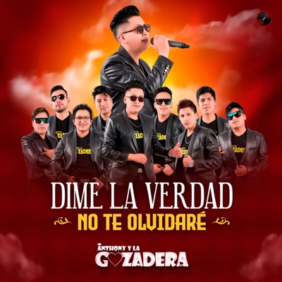 Anthony y La Gozadera - Dime La Verdad, No Te Olvidaré