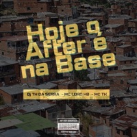 Hoje o After É na Base - Single - DJ TH DA SERRA, Mc Tk Oficial & MC LORD HB