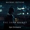 Batman - A Dark Knight (Epic Version) - Mathias Fritsche lyrics