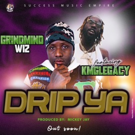 Drip ya (feat. kmg Legacy) Grind Mind