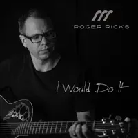 I Would Do It — Roger Ricks