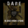 Blood From Stone - Dare