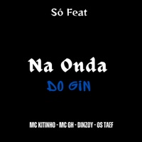 Na Onda do Gin (feat. Os Taef) - Single - Mc Gh, Dinozy & Mc Kitinho