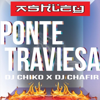 Ponte Traviesa (feat. DJ CHAFIR) - Single