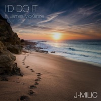 I'd Do It (feat. James McKenzie) - Single - J-MILIC