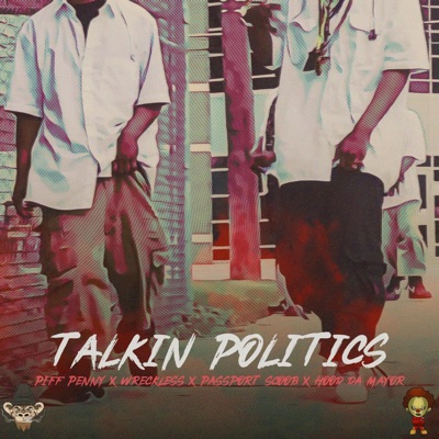 Talkin Politics (feat. Wreckless 610, Passport Scoob, Hood Da Mayor & Adwerdz) - Single