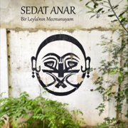 Bir Leyla'nın Mecnunuyam - Sedat Anar