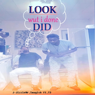 LOOK wut I done DID (feat. T3) - Single