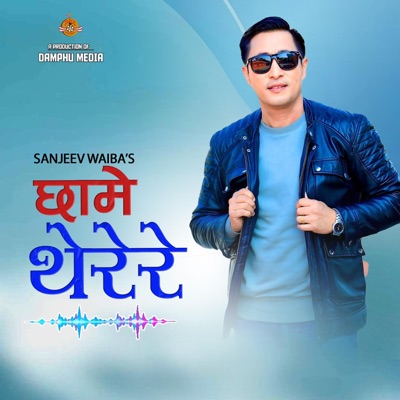 Chhame Therere (feat. Sanjeev Waiba) - Single