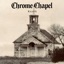 Chrome Chapel - EP