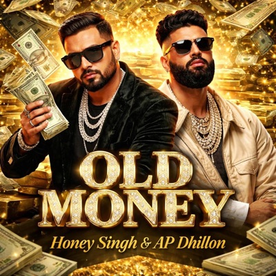 Old Money (Honey Singh & AP Dillon) - Single