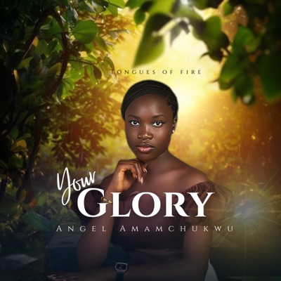 Tongues Of Fire (Your Glory) (feat. Angel Amamchukwu) - Single