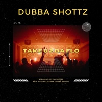 Take U 2 Da Flo - Single - Dubba Shottz