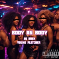 Body on Body (feat. Young Fletcher) [Radio Edit] - Single - Sq Bush