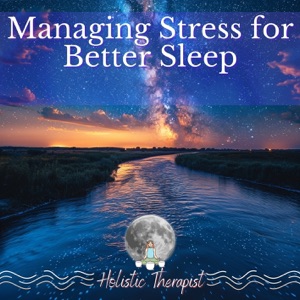Managing Stress for Better Sleep