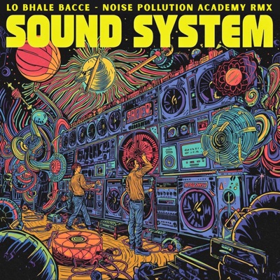 Sound System (feat. Lo Bhale Bacce) [NPA Remix] - Single