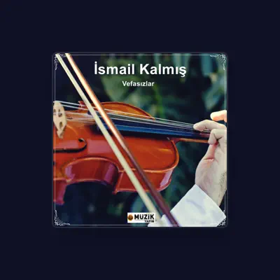 Listen to İsmail Kalmış, watch music videos, read bio, see tour dates & more!