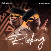 Risking (feat. Blaq Skeleton) - Single - Selemanyo