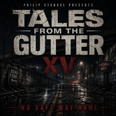 Tales From The Gutter XV No Safe Way Home (feat. Phil Wasted)