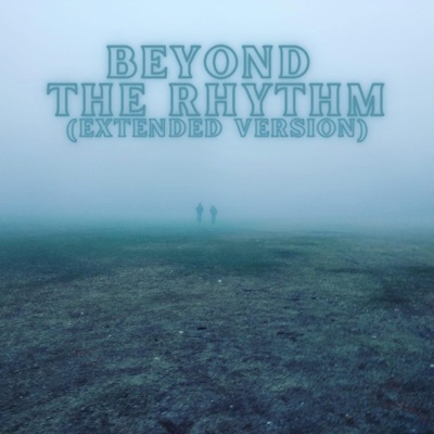 beyond the rhythm (EXTENDED VERSION) - Single