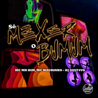 Só Mexer o Bumbum (Eletrofunk) - Single - DJ GUST4VO, Mc Magrinho & Mc Mr. Bim