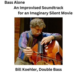 Bass Alone - An Improvised Soundtrack for an Imaginary Silent Movie