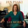 Say More (Unabridged) - Jen Psaki