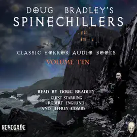 Doug Bradley's Spinechillers, Volume Ten: Classic Horror Short Stories (Unabridged)