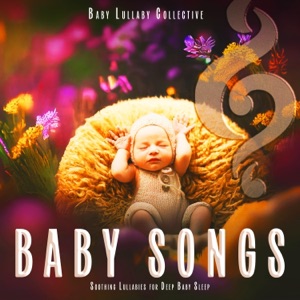 Baby Songs: Soothing Lullabies for Deep Baby Sleep