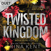 Twisted Kingdom: A Dark High School Bully Romance: Royal Elite, Book 3 (Unabridged)