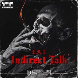 E.A.T Indiret Talk (feat. Zay Jones, Yohewildin., SkinniiMAC & Boe Maniak)
