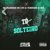 Tô Solteiro - Single - dj tchouzen, DJ Nog, Mc Cvs & Mc Magrinho