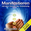 Manifestieren mit dem Gesetz der Anziehung (Unabridged) - Alexander Janzer