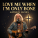 Love Me When I'm Only Bone