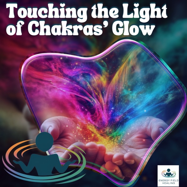Touching the Light of Chakras’ Glow