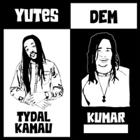 Yutes Dem - Single - Tydal Kamau, Kumar & Peter Samaru