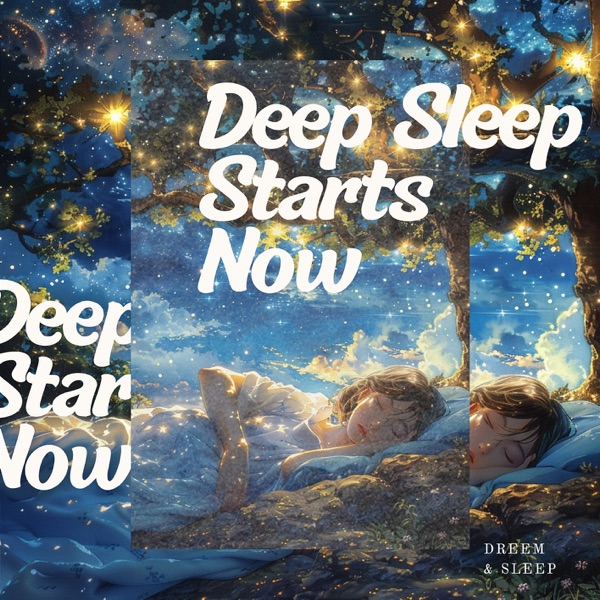 Deep Sleep Starts Now